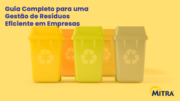 Guia Completo para uma Gestão de Resíduos Eficiente em Empresas